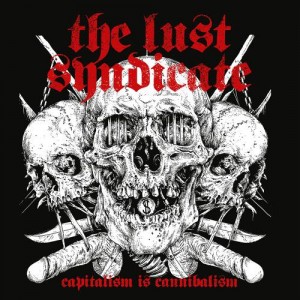 The Lust Syndicate - Capitalism Is Cannibalism (2019)