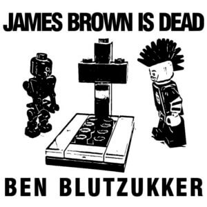 Cover-Artwork-Ben-Blutzukker-James-Brown-Is-Dead-300x300